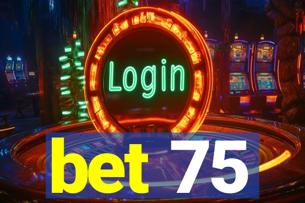 bet 75